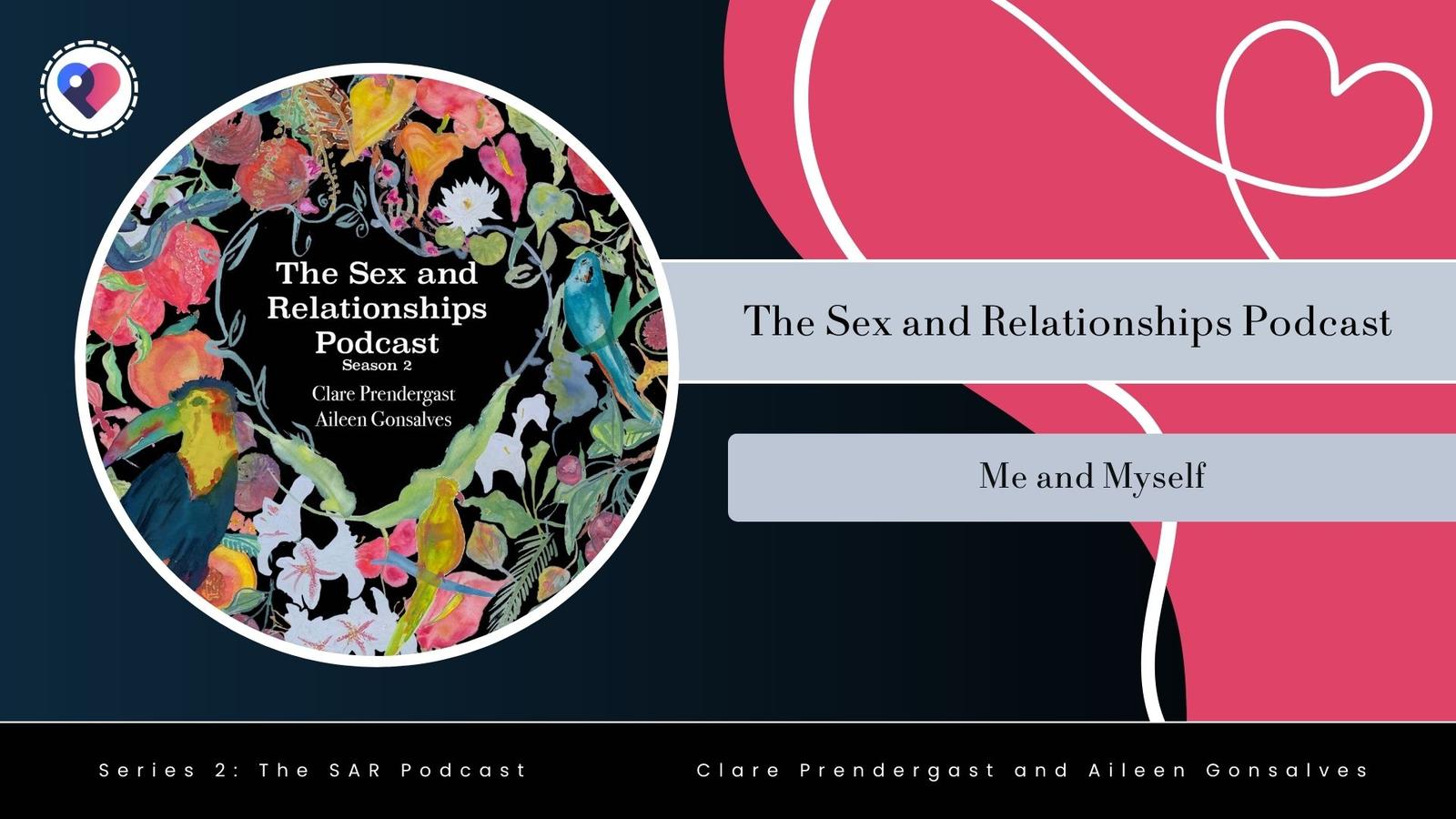 Episode three, series two of the Sex and Relationships podcast: Me and Myself