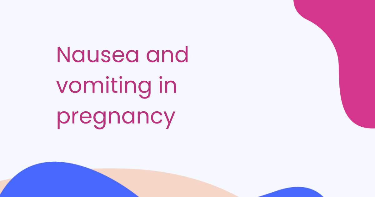 Nausea and vomiting in pregnancy